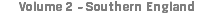 Volume 2 - Southern England